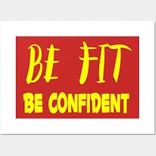 BE FIT. BE CONFIDENT. Posters and Art